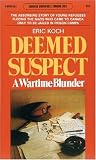 Deemed Suspect: A Wartime Blunder (Goodread Biographies)