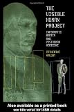 The Visible Human Project: Informatic Bodies and Posthuman Medicine