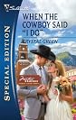 When the Cowboy Said "I Do" (Silhouette Special Edition) [Mass Market Paperback]