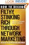 How to Become Filthy, Stinking Rich Through Network Marketing: Without Alienating Friends and Family
