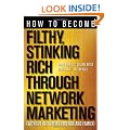 How to Become Filthy, Stinking Rich Through Network Marketing: Without Alienating Friends and Family