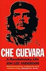 Che Guevara: A Revolutionary Life