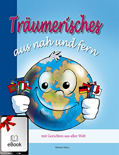 Träumerisches aus nah und fern: mit Gerichten aus aller Welt (Kochgeheimnisse 5) (German Edition)