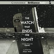 The Watch That Ends the Night: Voices from the Titanic | [Allan Wolf]