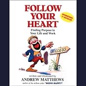 Follow Your Heart: Finding Purpose in Your Life and Work | [Andrew Matthews]
