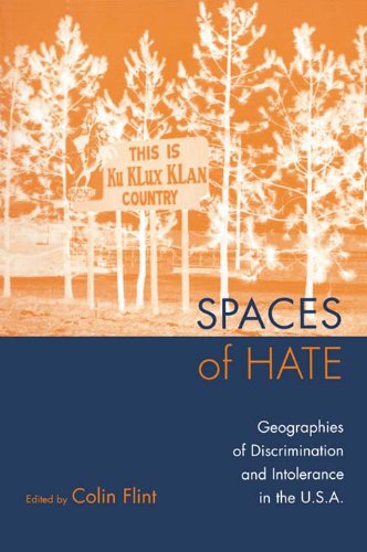 Spaces of Hate: Geographies of Discrimination and Intolerance in the U.S.A.