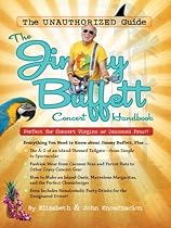 The Jimmy Buffett Concert Handbook: The Unauthorized Guide The Jimmy Buffett Concert Handbook: The Unauthorized Guide