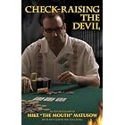 Mike Matusow: Check-Raising the Devil by Mike Matusow, Amy Calistri, and Dr Tim Lavalli