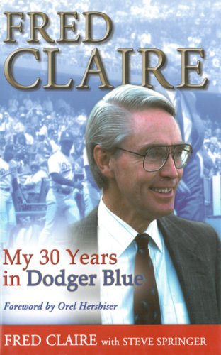 Fred Claire: My 30 Years in Dodger Blue