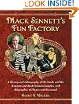 Mack Sennett's Fun Factory: A History...