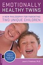 Emotionally Healthy Twins: A New Philosophy for Parenting Two Unique Individuals