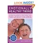 Emotionally Healthy Twins: A New Philosophy for Parenting Two Unique Children