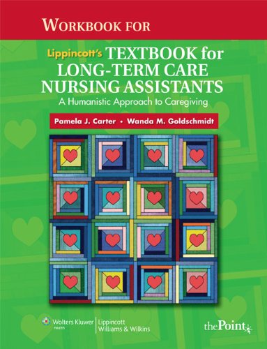 Workbook for Lippincott's Textbook for Long-Term Care Nursing Assistants: A Humanistic Approach to Caregiving Image Workbook for Lippincott's Textbook for Long-Term Care Nursing Assistants: A Humanistic Approach to Caregiving
