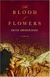 The Blood of Flowers: A Novel