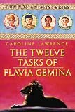 The Twelve Tasks of Flavia Gemina: Roman Mysteries 6 (The Roman Mysteries)