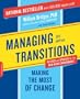 Managing Transitions: Making the Most of Change