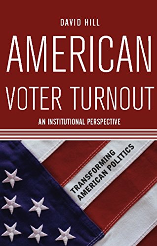 American Voter Turnout: An Institutional Perspective (Transforming American Politics)
