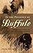 In the Presence of Buffalo: Working to Stop the Yellowstone Slaughter (The Pruett Series)