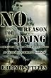 No Reason for Dying: A Reluctant Combat Pilot's Confession of Hypocrisy, Infidelity and War