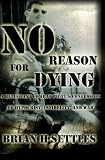 No Reason for Dying: A Reluctant Combat Pilot's Confession of Hypocrisy, Infidelity and War
