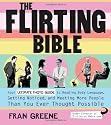The Flirting Bible: Your Ultimate Photo Guide to Reading Body Language, Getting Noticed, and Meeting More People Than Yo: Your Ultimate Photo Guide to ... More People Than You Ever Thought Possible
