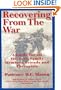 Recovering from the War: A Guide for All Veterans, Family Members, Friends and Therapists
