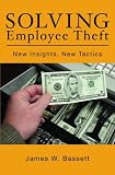 Solving Employee Theft: New Insights, New Tactics