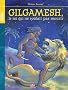 Gilgamesh : Le roi qui ne voulait pas mourir