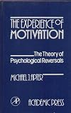 The experience of motivation : the theory of psychological reversals