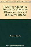 Pluralism : against the demand for consensus
