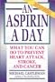 An Aspirin a Day: What You Can Do to Prevent Heart Attack, Stroke, and Cancer