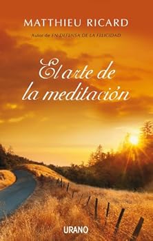 el arte de la meditaciуn (spanish edition) - matthieu ricard and francisco j. ramos mena