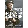 Politics of Command: Lieutenant-General A.G.L. McN&hellip by John Nelson Rickard