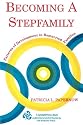 Becoming A Stepfamily: Patterns of Development in Remarried Families (