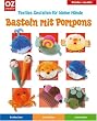 Basteln mit Pompons: Textiles Gestalten f�r kleine H�nde. Kinder creativ