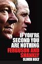 If You're Second You Are Nothing: Ferguson and Shankly