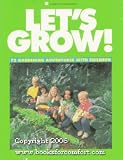 Let s Grow: 72 Gardening Adventures With Children