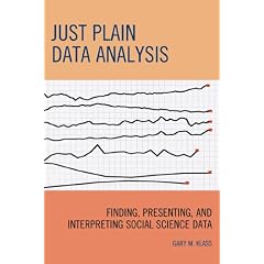 Just Plain Data Analysis: Finding, Presenting, and Interpreting Social Science Data