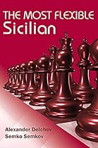 The Most Flexible Sicilian: A Black Repertoire with 1.e4 c5 2.Nf3 e6 The Most Flexible Sicilian: A Black Repertoire with 1.e4 c5 2.Nf3 e6