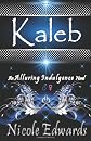 Kaleb: An Alluring Indulgence Novel (Volume 1)