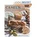 Caseus Fromagerie Bistro Cookbook: Every Cheese Has a Story