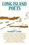 Long Island Poets: An Anthology : Featuring Works by Philip Appleman, Jane Augustine, George Bradley, Edward Butscher, Maryann Calendrille...