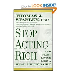 Stop Acting Rich: ...And Start Living Like A Real Millionaire