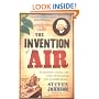 The Invention of Air: An Experiment, a Journey, a New Country and the Amazing Force of Scientific Discovery