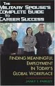 The Military Spouse's Complete Guide to Career Success: Finding Meaningful Employment in Today's New Global Marketplace