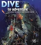 Dive to Adventure: Exploring the Worlds Most Famous Wrecks (Secrets of the Sea)