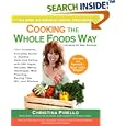 Cooking the Whole Foods Way: Your Complete, Everyday Guide to Healthy, Delicious Eating with 500 VeganRecipes, Menus, Techniques, Meal Planning, Buying Tips, Wit, and Wisdom