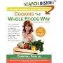 Cooking the Whole Foods Way: Your Complete, Everyday Guide to Healthy, Delicious Eating with 500 VeganRecipes, Menus, Techniques, Meal Planning, Buying Tips, Wit, and Wisdom