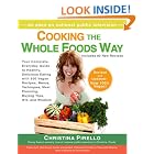 Cooking the Whole Foods Way: Your Complete, Everyday Guide to Healthy, Delicious Eating... by  Christina Pirello