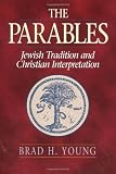 The Parables: Jewish Tradition and Christian Interpretation